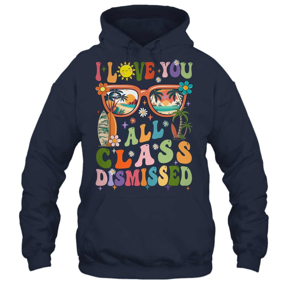 I Love You All Class Dismissed Graduation Teacher School Shirt & Tank Top | siriusteestore