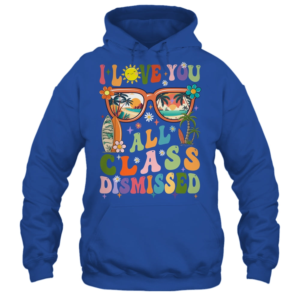 I Love You All Class Dismissed Graduation Teacher School Shirt & Tank Top | siriusteestore