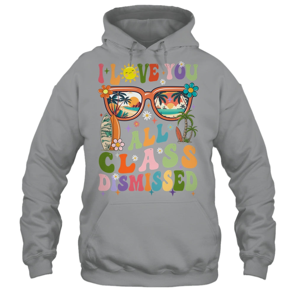 I Love You All Class Dismissed Graduation Teacher School Shirt & Tank Top | siriusteestore