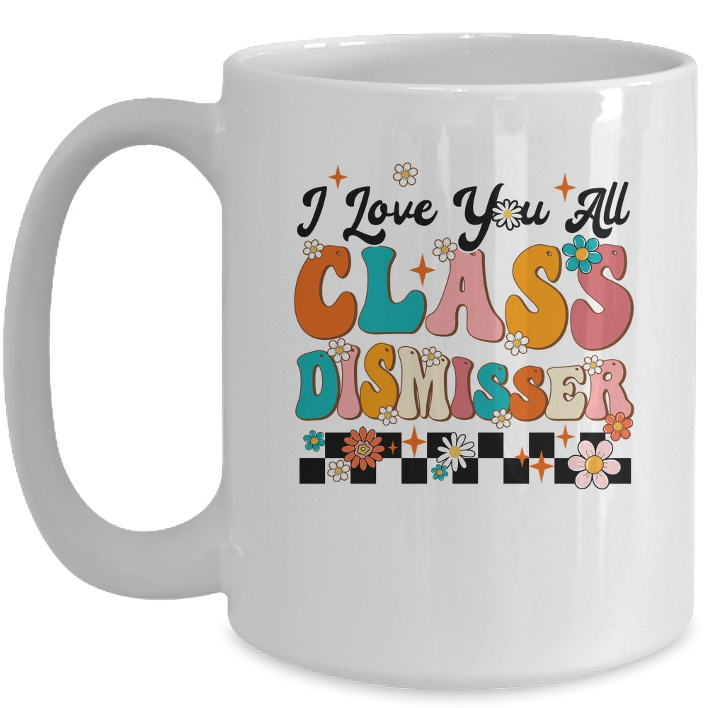 I Love You All Class Dismissed Groovy Teacher Last Day Mug | siriusteestore