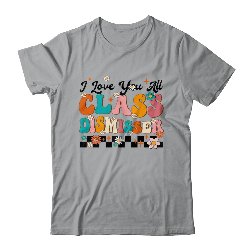 I Love You All Class Dismissed Groovy Teacher Last Day Shirt & Hoodie | siriusteestore