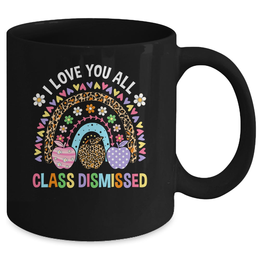 I Love You All Class Dismissed Rainbow Teacher Last Day Kids Mug | siriusteestore