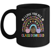 I Love You All Class Dismissed Rainbow Teacher Last Day Kids Mug | siriusteestore