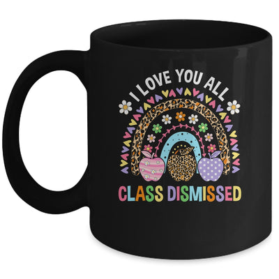 I Love You All Class Dismissed Rainbow Teacher Last Day Kids Mug | siriusteestore
