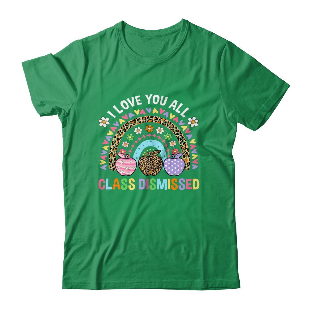 I Love You All Class Dismissed Rainbow Teacher Last Day Kids Shirt & Hoodie | siriusteestore