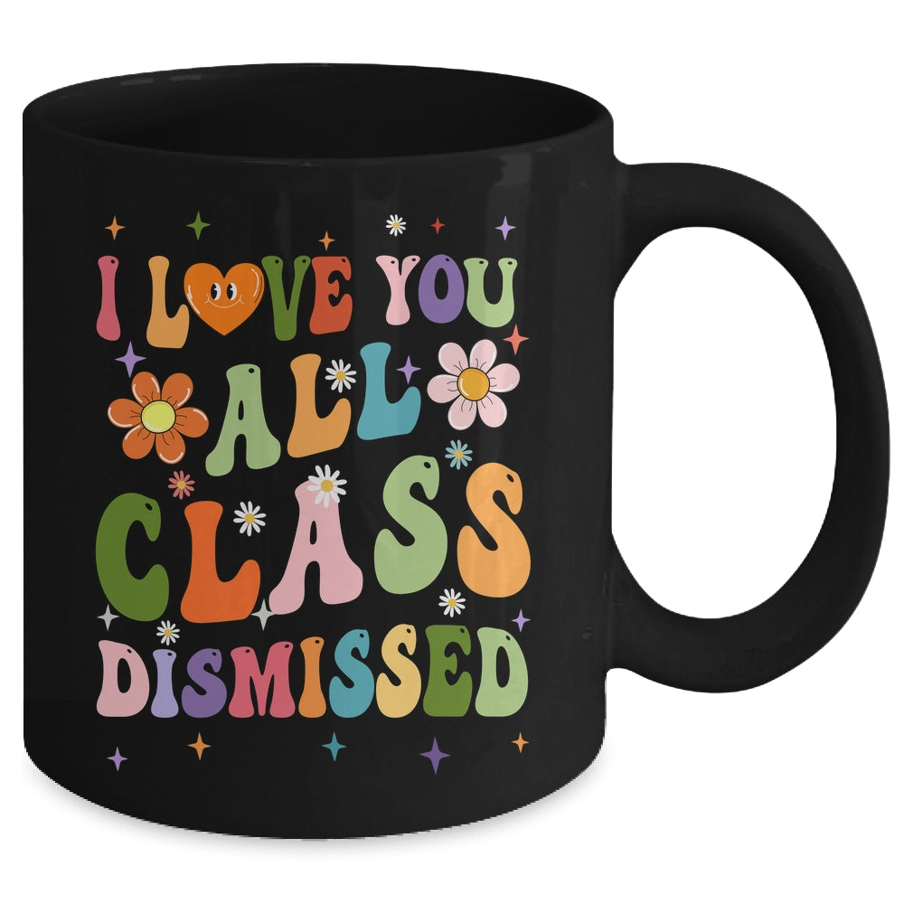 I Love You All Class Dismissed Teacher Last Day Groovy Mug | siriusteestore
