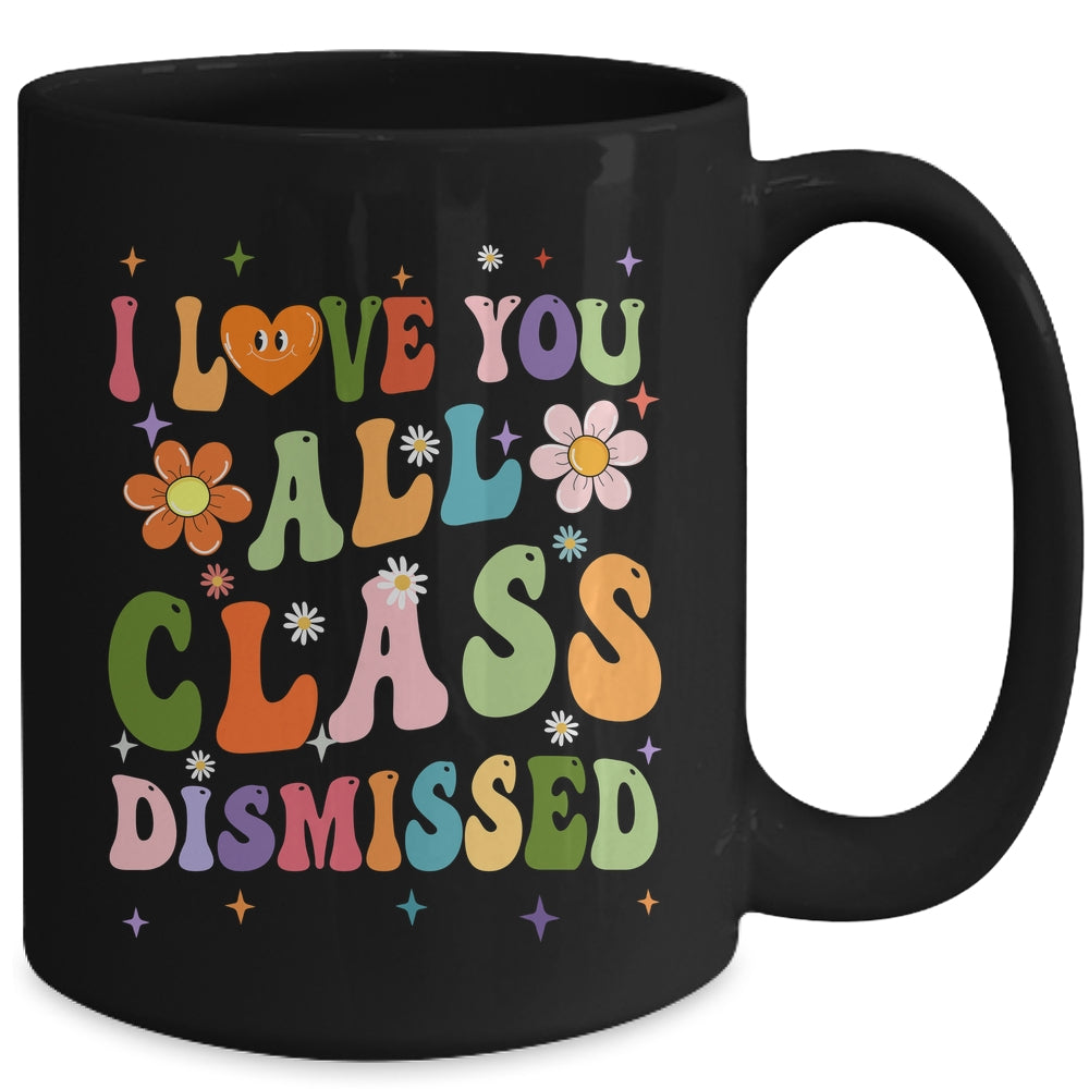 I Love You All Class Dismissed Teacher Last Day Groovy Mug | siriusteestore