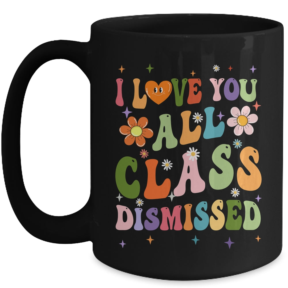 I Love You All Class Dismissed Teacher Last Day Groovy Mug | siriusteestore