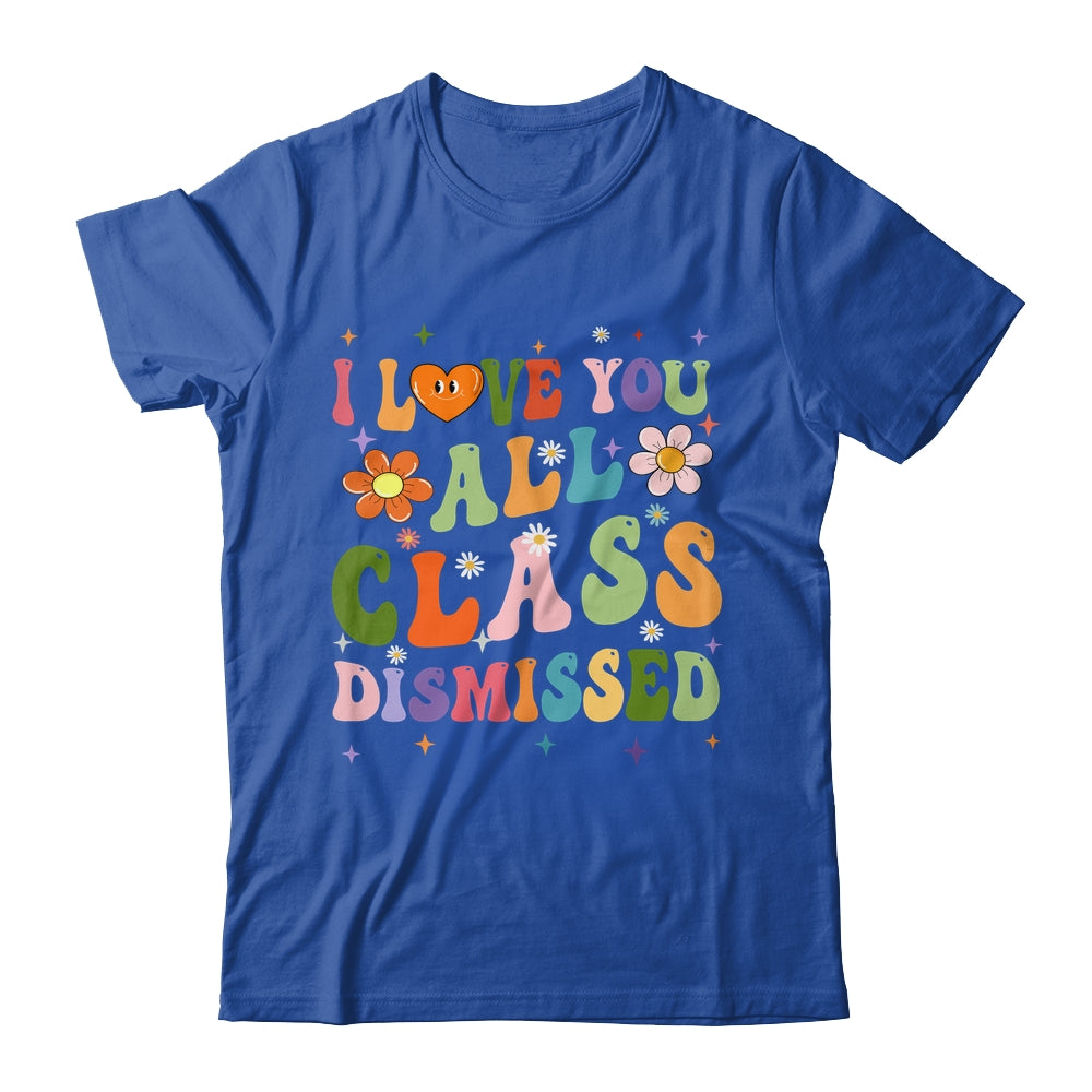I Love You All Class Dismissed Teacher Last Day Groovy Shirt & Tank Top | siriusteestore