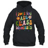 I Love You All Class Dismissed Teacher Last Day Groovy Shirt & Tank Top | siriusteestore