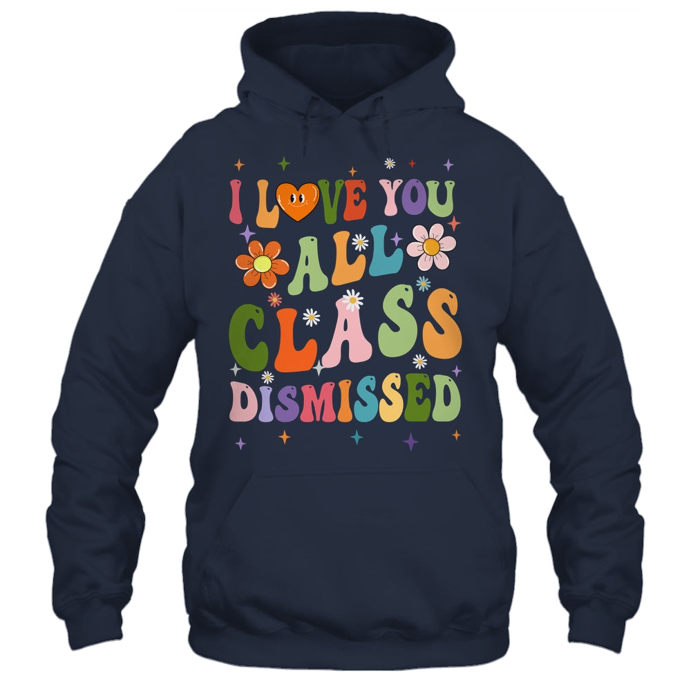 I Love You All Class Dismissed Teacher Last Day Groovy Shirt & Tank Top | siriusteestore
