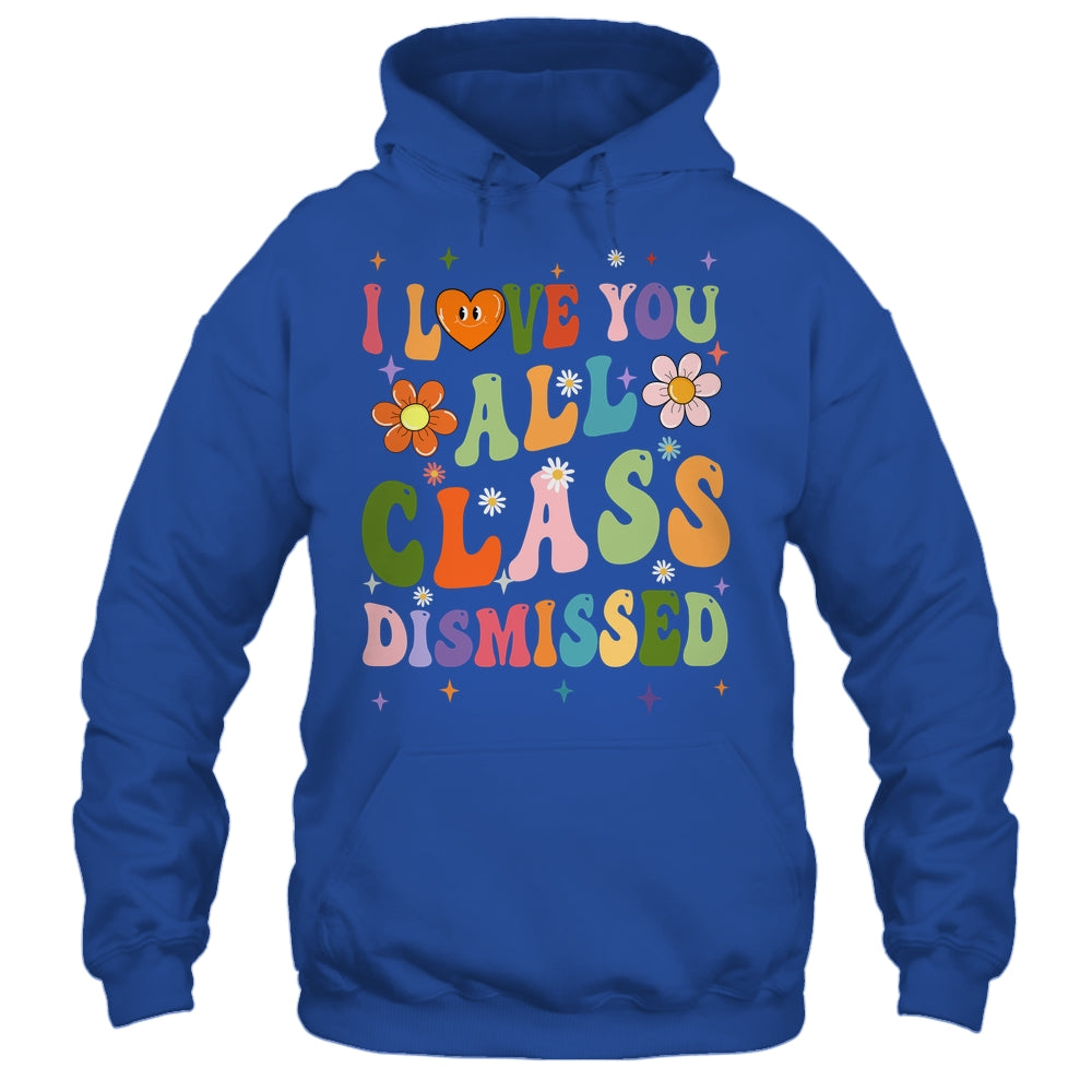 I Love You All Class Dismissed Teacher Last Day Groovy Shirt & Tank Top | siriusteestore