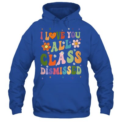 I Love You All Class Dismissed Teacher Last Day Groovy Shirt & Tank Top | siriusteestore