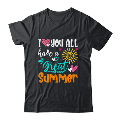 I Love You All Have A Great Summer Teacher For Women Shirt & Hoodie | siriusteestore