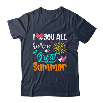 I Love You All Have A Great Summer Teacher For Women Shirt & Hoodie | siriusteestore