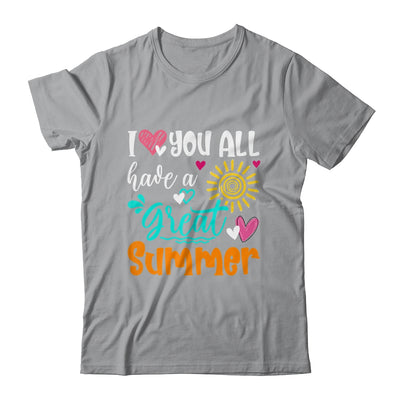 I Love You All Have A Great Summer Teacher For Women Shirt & Hoodie | siriusteestore