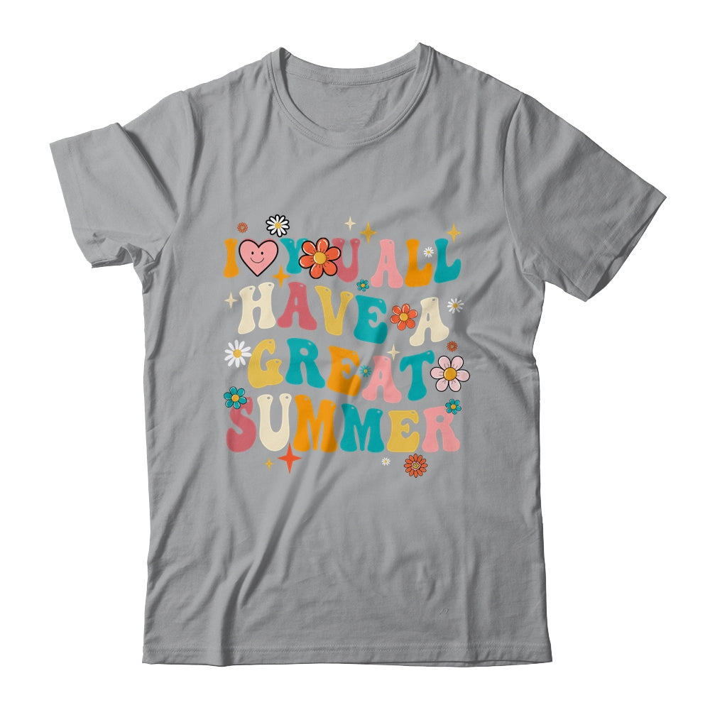 I Love You All Have Great Summer Last Day Of School Teacher Shirt & Hoodie | siriusteestore