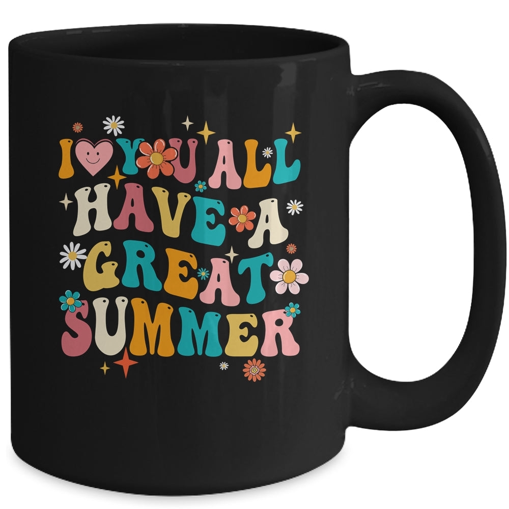 I Love You All Have Great Summer Last Day Of School Teacher Mug | siriusteestore
