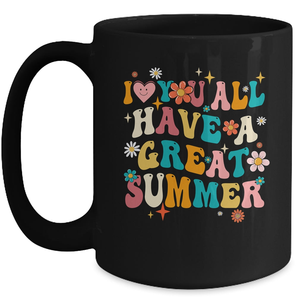 I Love You All Have Great Summer Last Day Of School Teacher Mug | siriusteestore