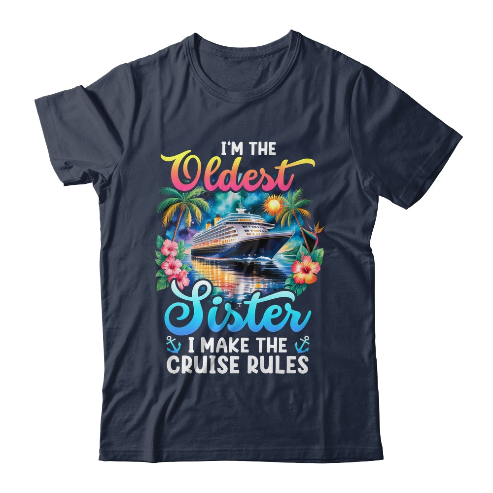 I Make The Rules Oldest Sister Cruise 2026 Sisters Cruising Shirt & Tank Top | siriusteestore
