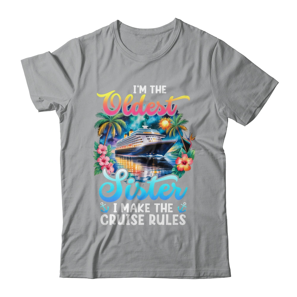 I Make The Rules Oldest Sister Cruise 2026 Sisters Cruising Shirt & Tank Top | siriusteestore