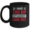 I Make This Hip Replacement Look Hot Hip Surgery Recovery Mug | siriusteestore