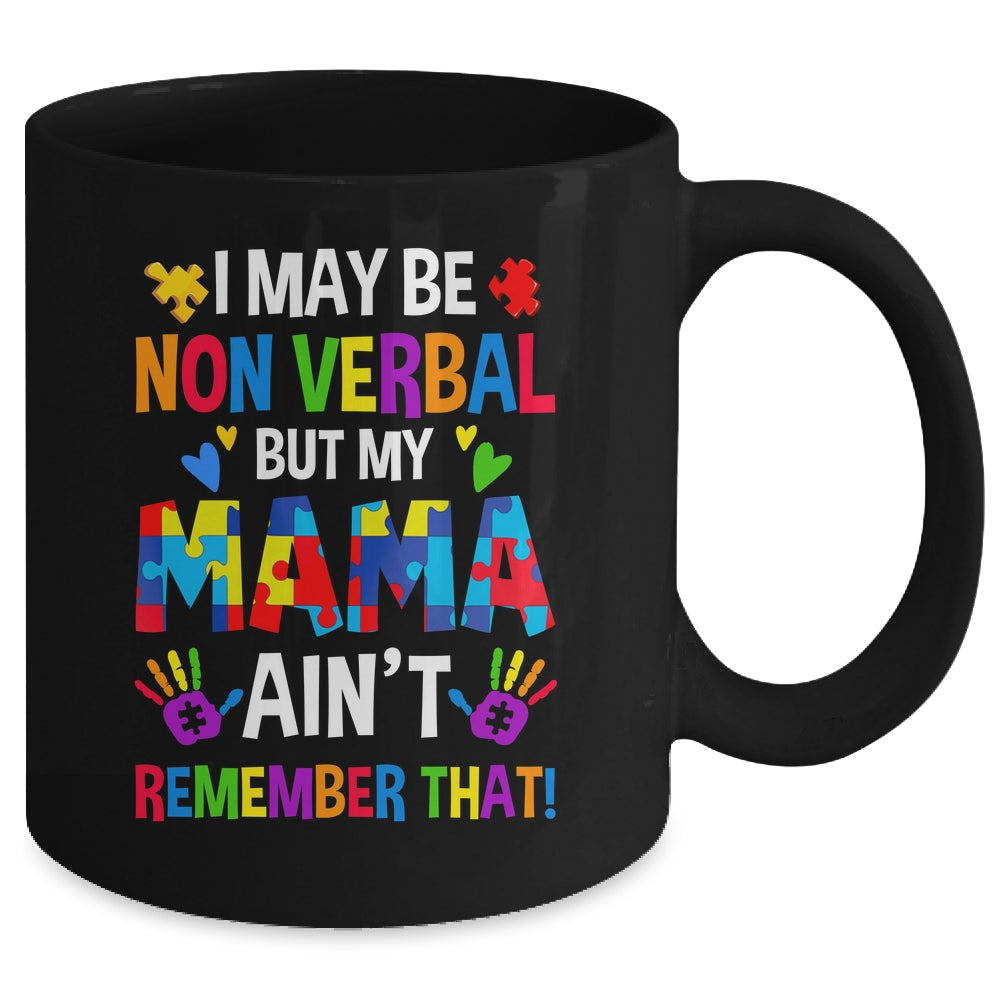 I May Be Non Verbal But My Mama Aint Remember That Autism Mug | siriusteestore