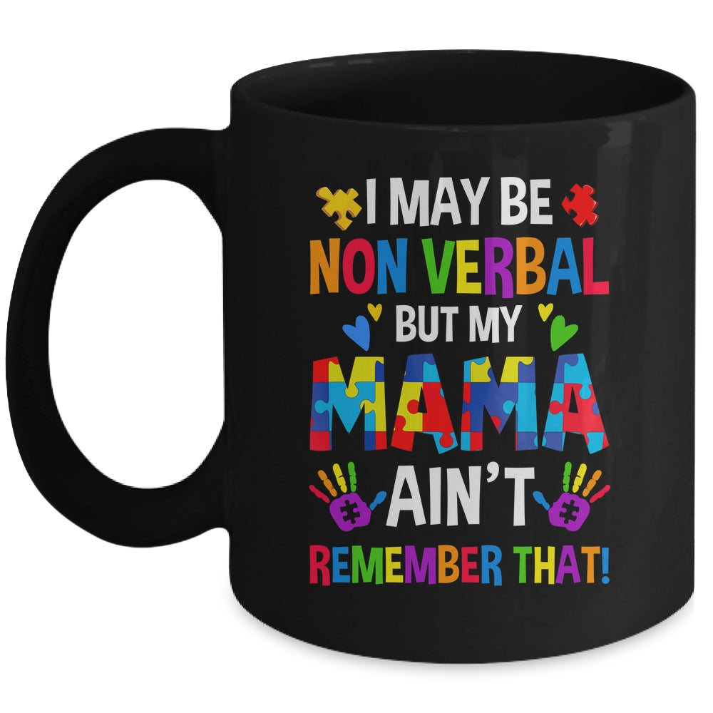 I May Be Non Verbal But My Mama Aint Remember That Autism Mug | siriusteestore