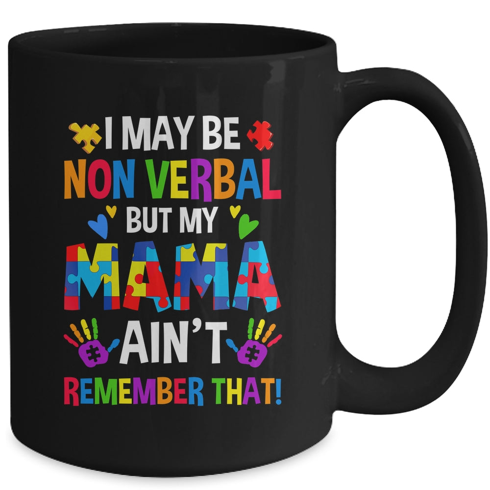 I May Be Non Verbal But My Mama Aint Remember That Autism Mug | siriusteestore