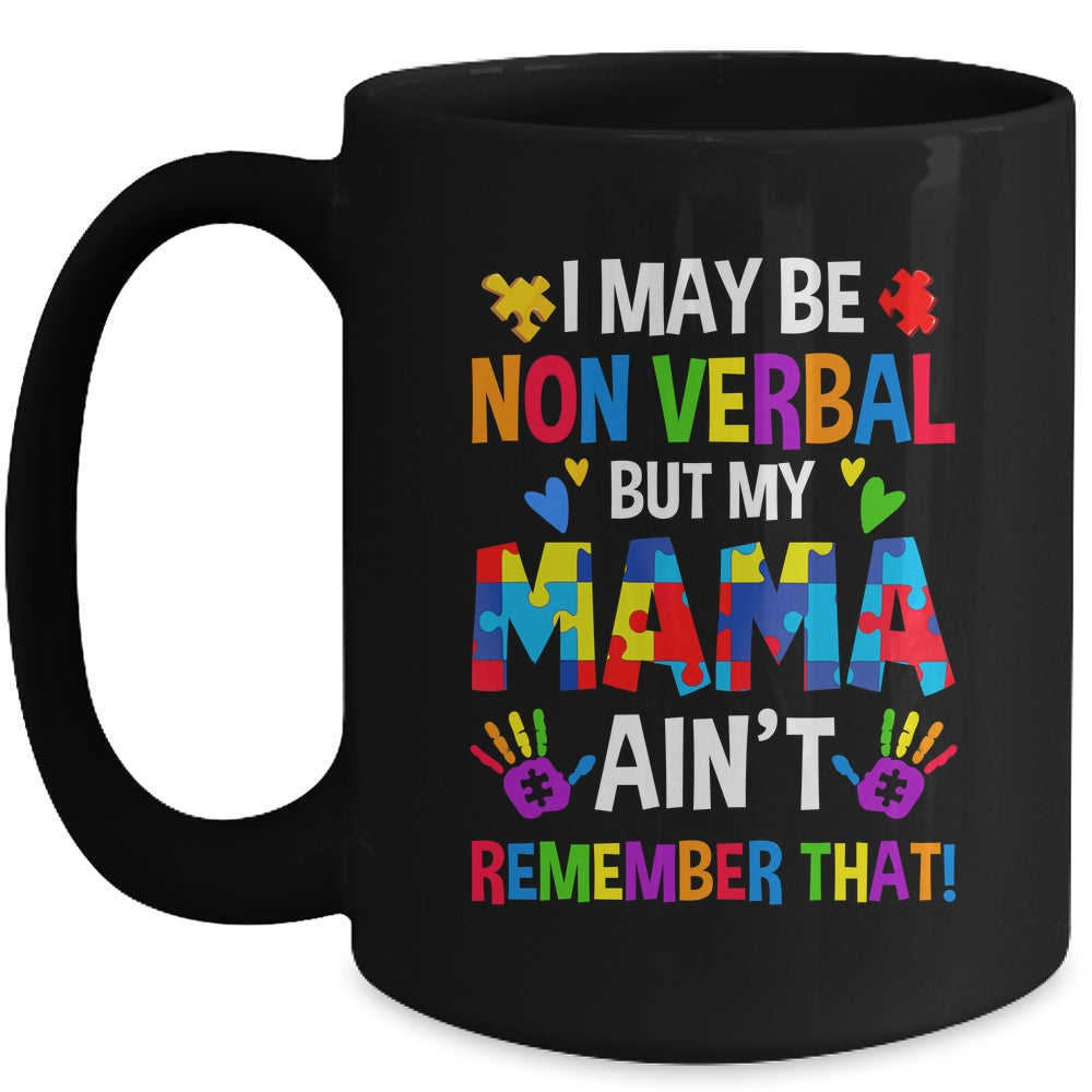 I May Be Non Verbal But My Mama Aint Remember That Autism Mug | siriusteestore