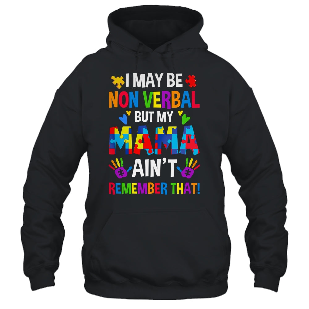 I May Be Non Verbal But My Mama Aint Remember That Autism Shirt & Hoodie | siriusteestore