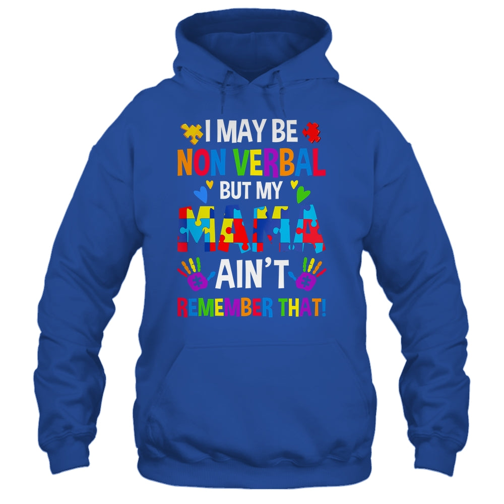 I May Be Non Verbal But My Mama Aint Remember That Autism Shirt & Hoodie | siriusteestore