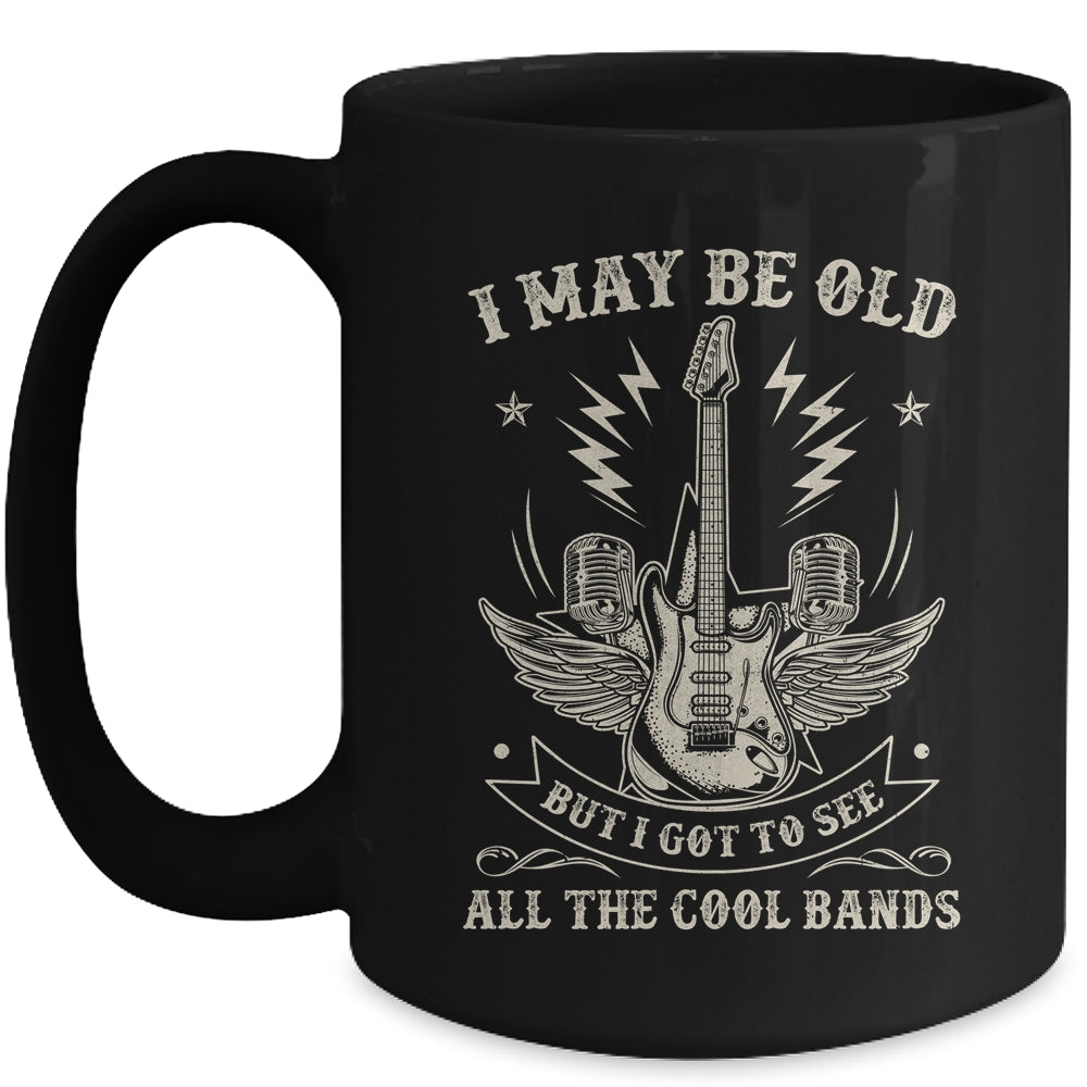 I May Be Old But I Got To See All The Cool Bands Men Concert Mug | siriusteestore