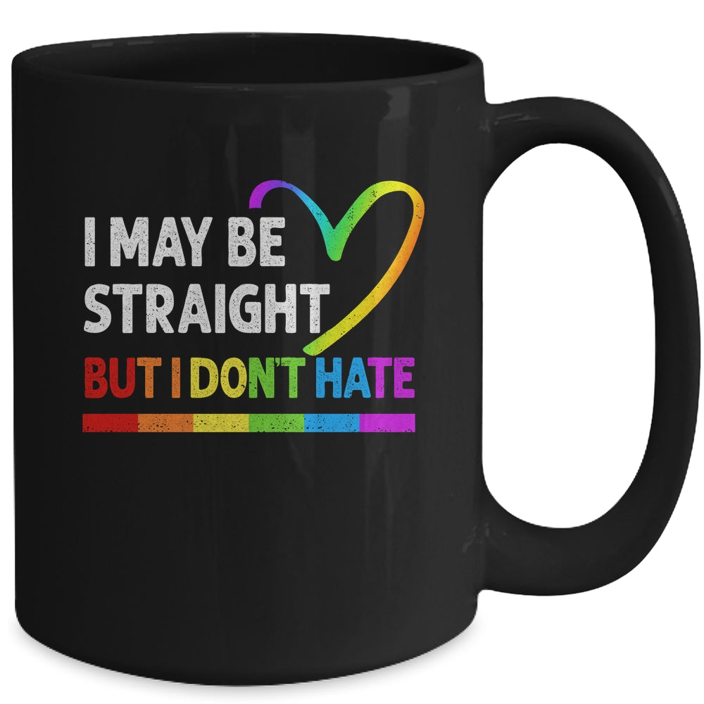I May Be Straight But I Don't Hate LGBT Gay Mug | siriusteestore