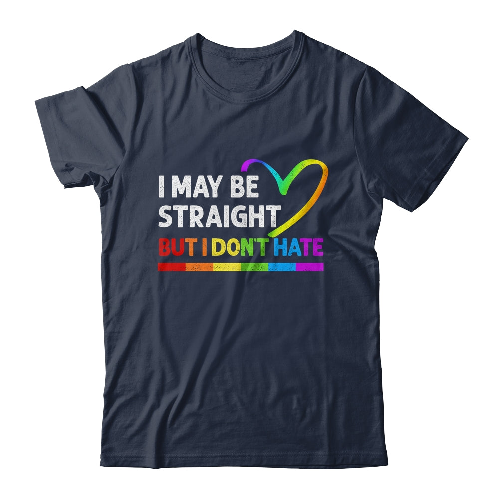 I May Be Straight But I Don't Hate LGBT Gay Shirt & Hoodie | siriusteestore