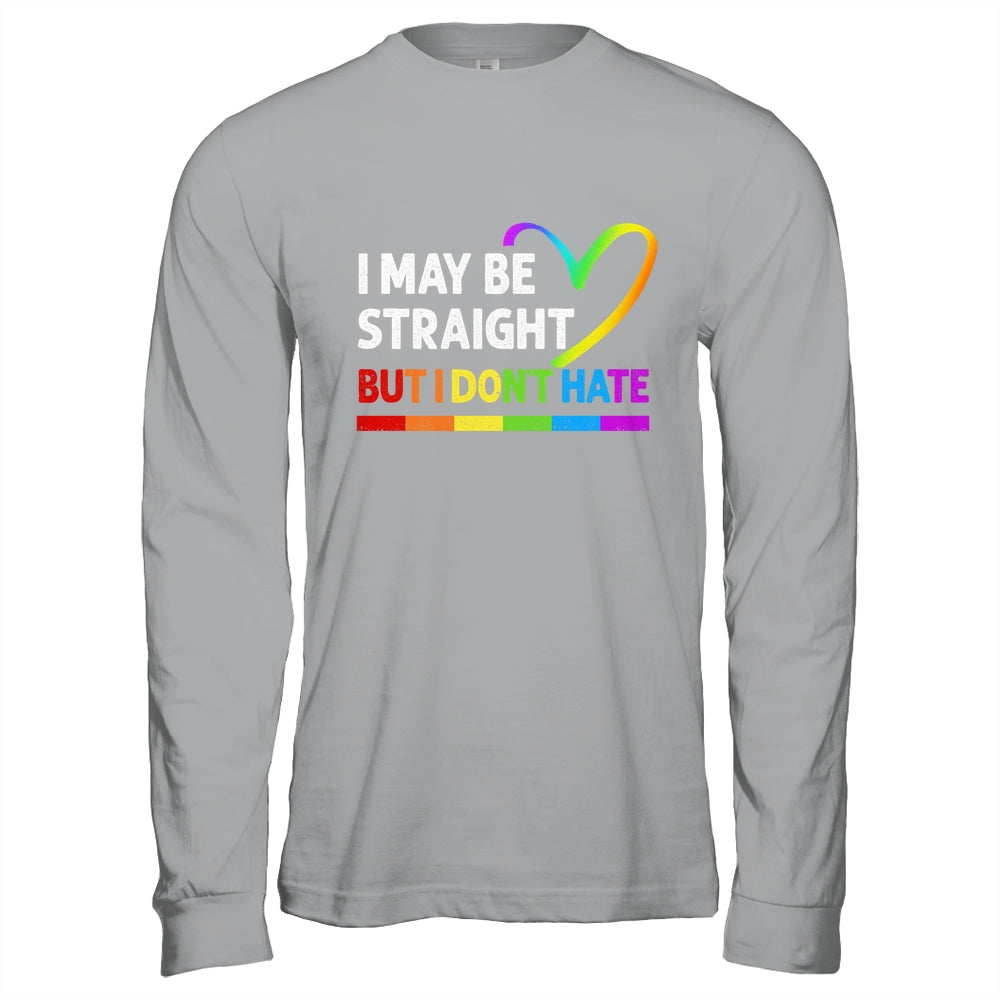 I May Be Straight But I Don't Hate LGBT Gay Shirt & Hoodie | siriusteestore