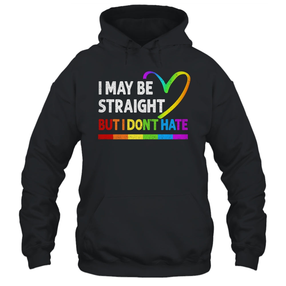 I May Be Straight But I Don't Hate LGBT Gay Shirt & Hoodie | siriusteestore