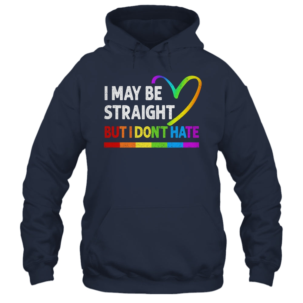 I May Be Straight But I Don't Hate LGBT Gay Shirt & Hoodie | siriusteestore