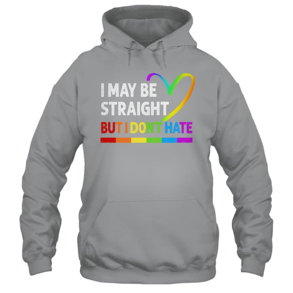 I May Be Straight But I Don't Hate LGBT Gay Shirt & Hoodie | siriusteestore
