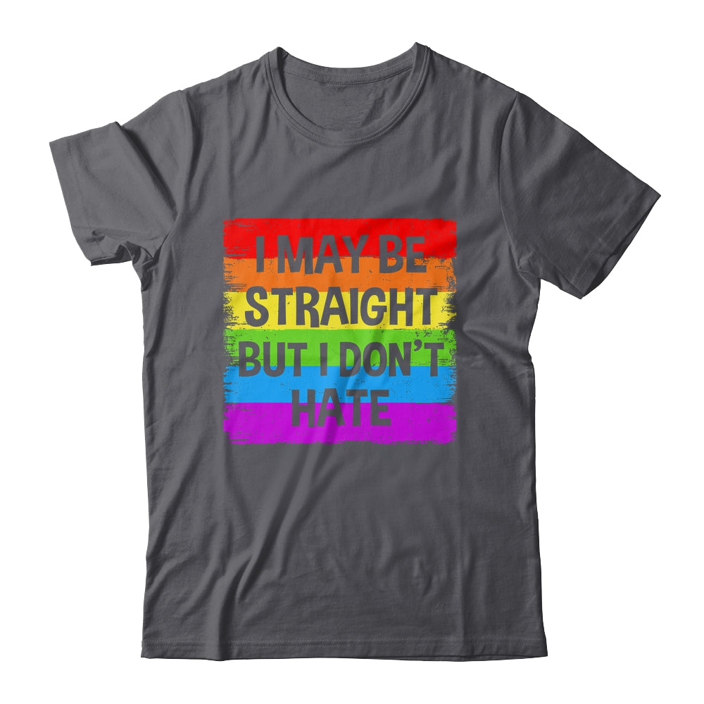 I May Be Straight But I Don't Hate Support LGBT Pride Shirt & Hoodie | siriusteestore