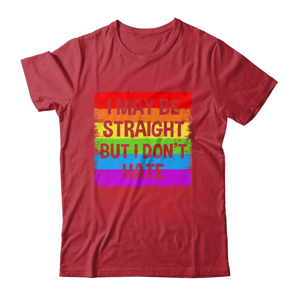 I May Be Straight But I Don't Hate Support LGBT Pride Shirt & Hoodie | siriusteestore