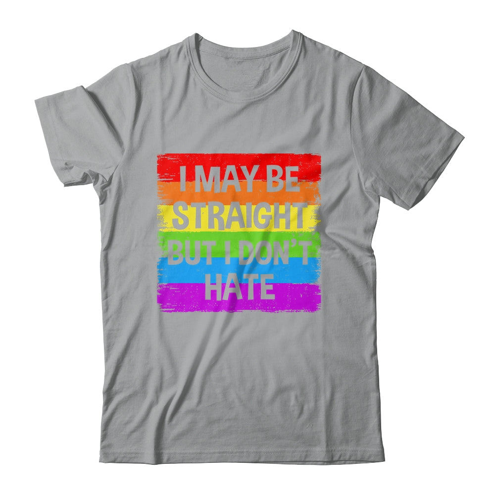 I May Be Straight But I Don't Hate Support LGBT Pride Shirt & Hoodie | siriusteestore