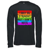 I May Be Straight But I Don't Hate Support LGBT Pride Shirt & Hoodie | siriusteestore