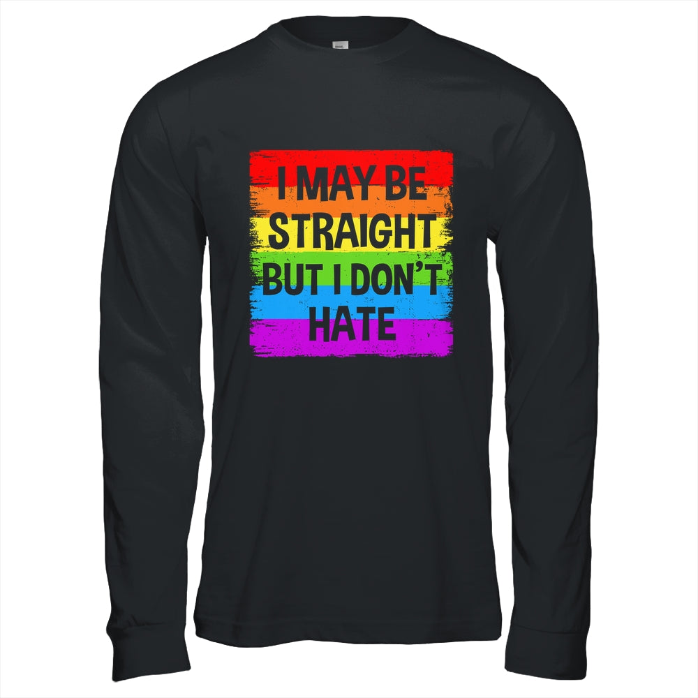I May Be Straight But I Don't Hate Support LGBT Pride Shirt & Hoodie | siriusteestore