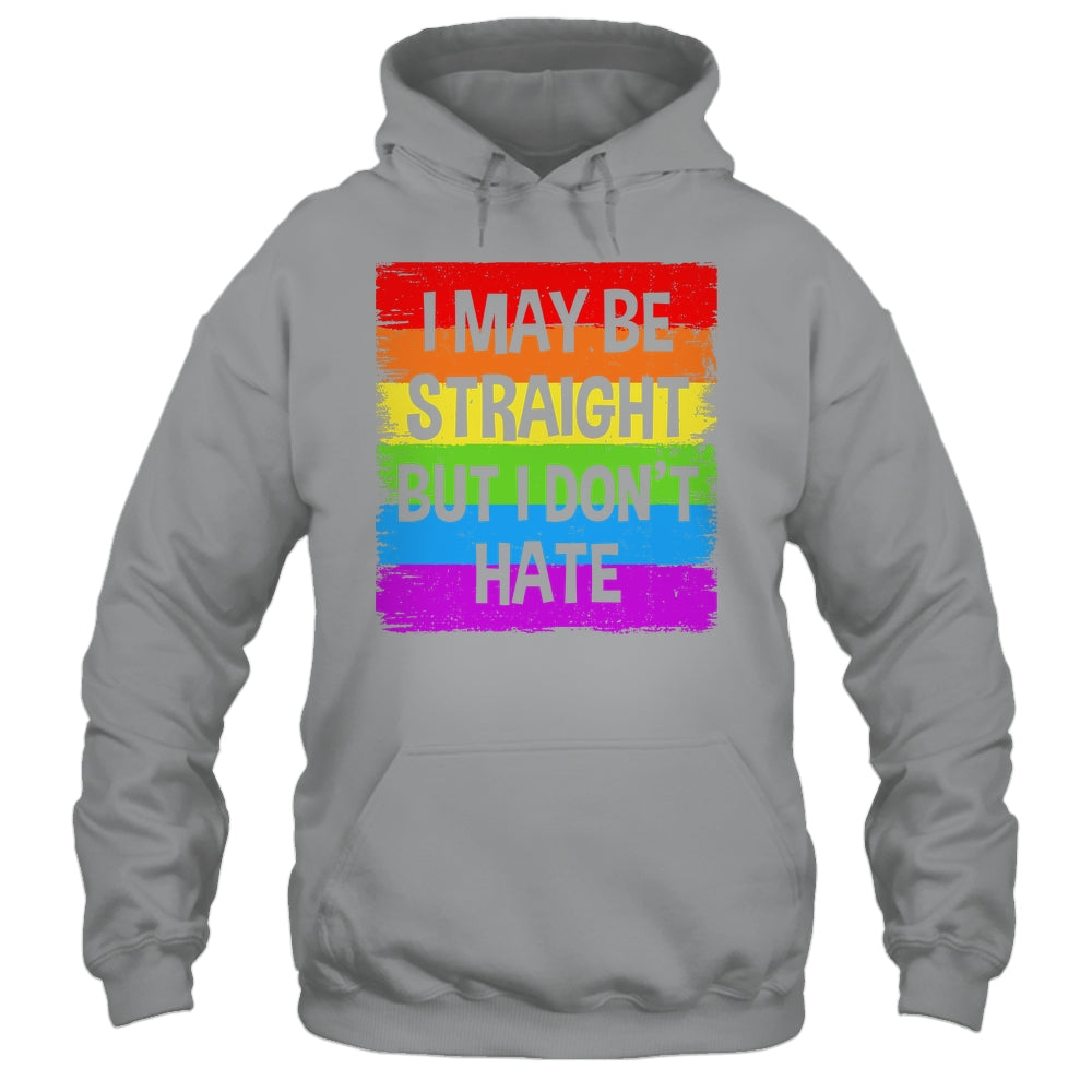 I May Be Straight But I Don't Hate Support LGBT Pride Shirt & Hoodie | siriusteestore