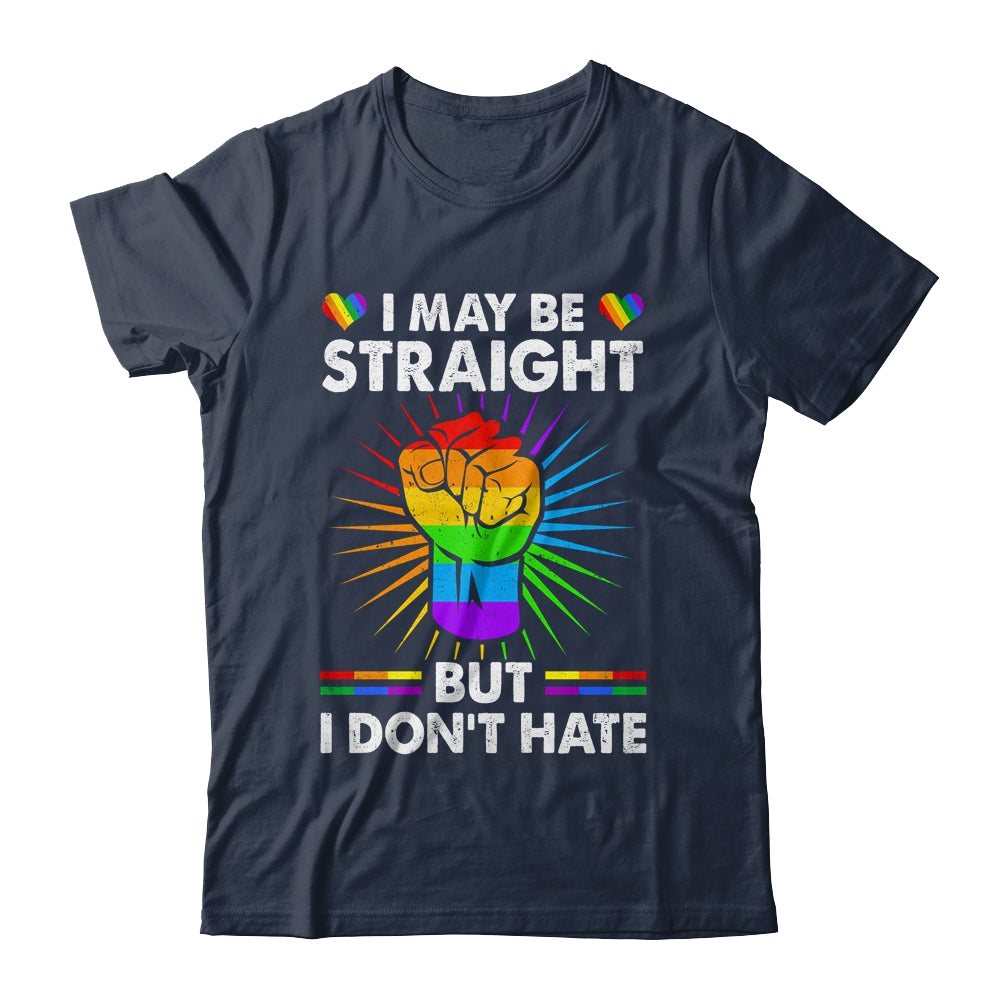 I May Be Straight But I Don't Hate Support Pride LGBT Shirt & Tank Top | siriusteestore