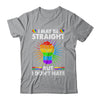 I May Be Straight But I Don't Hate Support Pride LGBT Shirt & Tank Top | siriusteestore