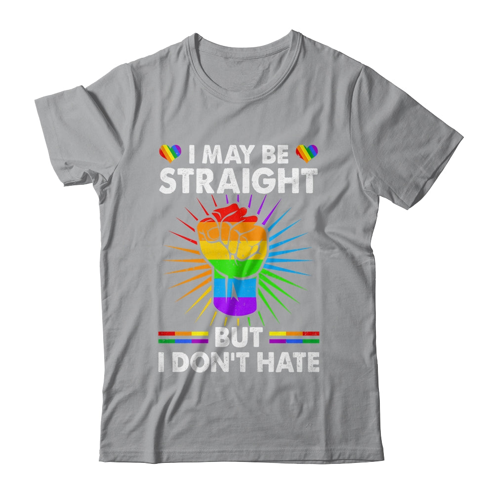 I May Be Straight But I Don't Hate Support Pride LGBT Shirt & Tank Top | siriusteestore