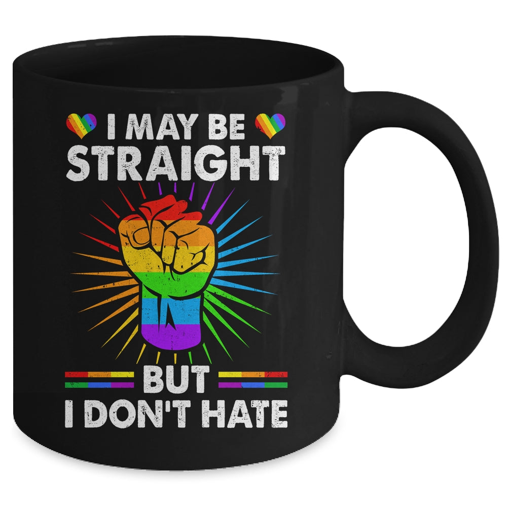I May Be Straight But I Don't Hate Support Pride LGBT Mug | siriusteestore