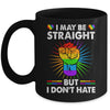 I May Be Straight But I Don't Hate Support Pride LGBT Mug | siriusteestore